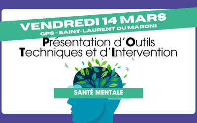 POTI Santé Mentale (14/03) à Saint-laurent du Maroni : Inscrivez-vous !