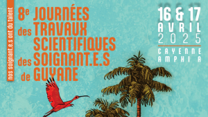 8e Journées des Travaux Scientifiques des Soignants de Guyane – 16 & 17 avril 2025