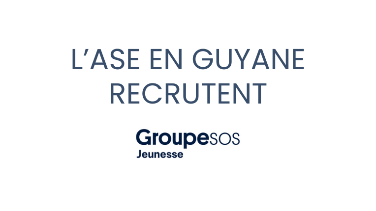 Le Pôle A.S.E. Guyane recrute !
