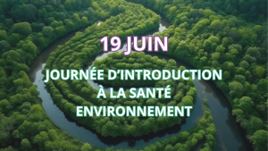 19 Juin – Journée d’introduction à la Santé Environnement