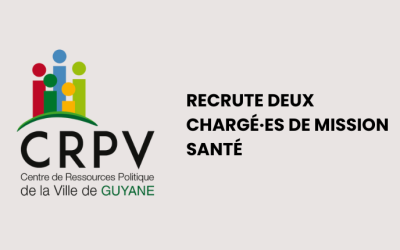 Le CRPV Guyane recrute deux chargé·es de mission santé