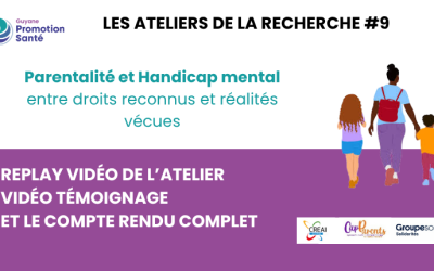 Retour sur l’atelier “Parentalité et handicap mental” : compte rendu, replay et vidéos témoignages à découvrir