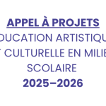 Appel à projets – Éducation artistique et culturelle en milieu scolaire 2025–2026