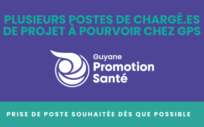 GPS recrute : 2 chargé·es de projet en éducation et promotion de la santé (Cayenne & Saint-Laurent-du-Maroni)