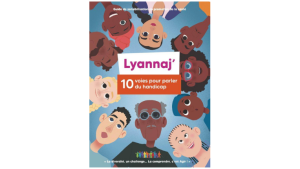 Lyannaj’. 10 voies pour parler du handicap