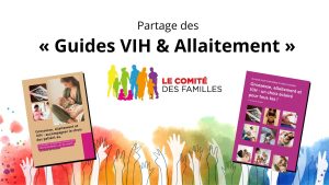Partage des « Guides VIH & Allaitement » par le Comité des Familles.
