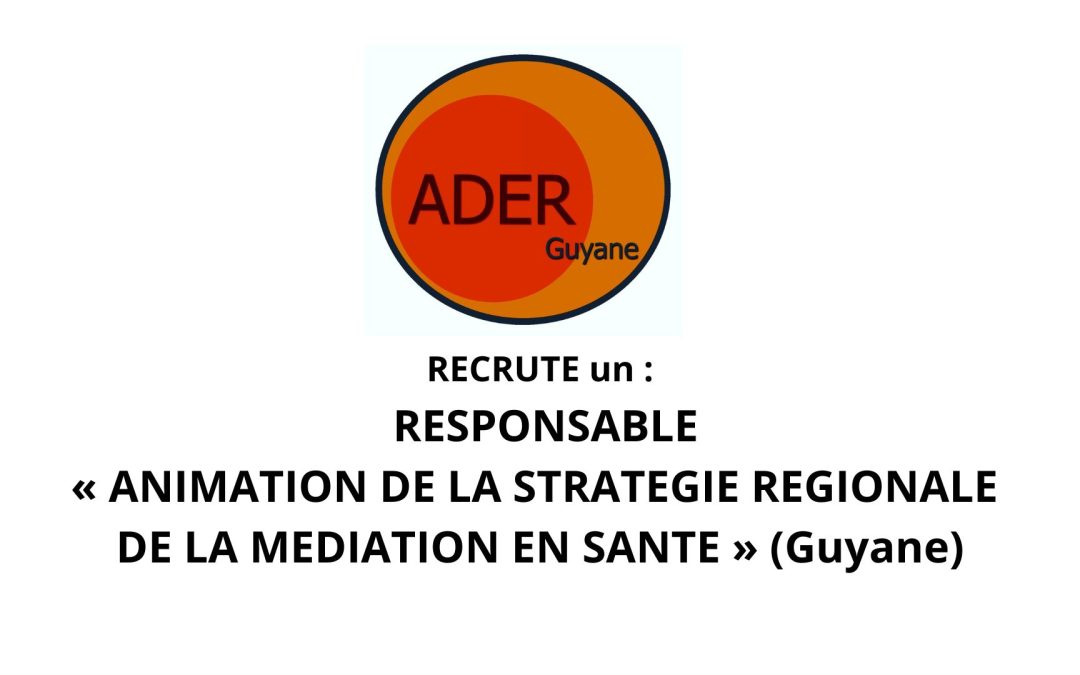 ADER Guyane recrute : Responsable de l&rsquo;Animation de la SRMS (H/F)