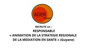ADER Guyane recrute : Responsable de l&rsquo;Animation de la SRMS (H/F)