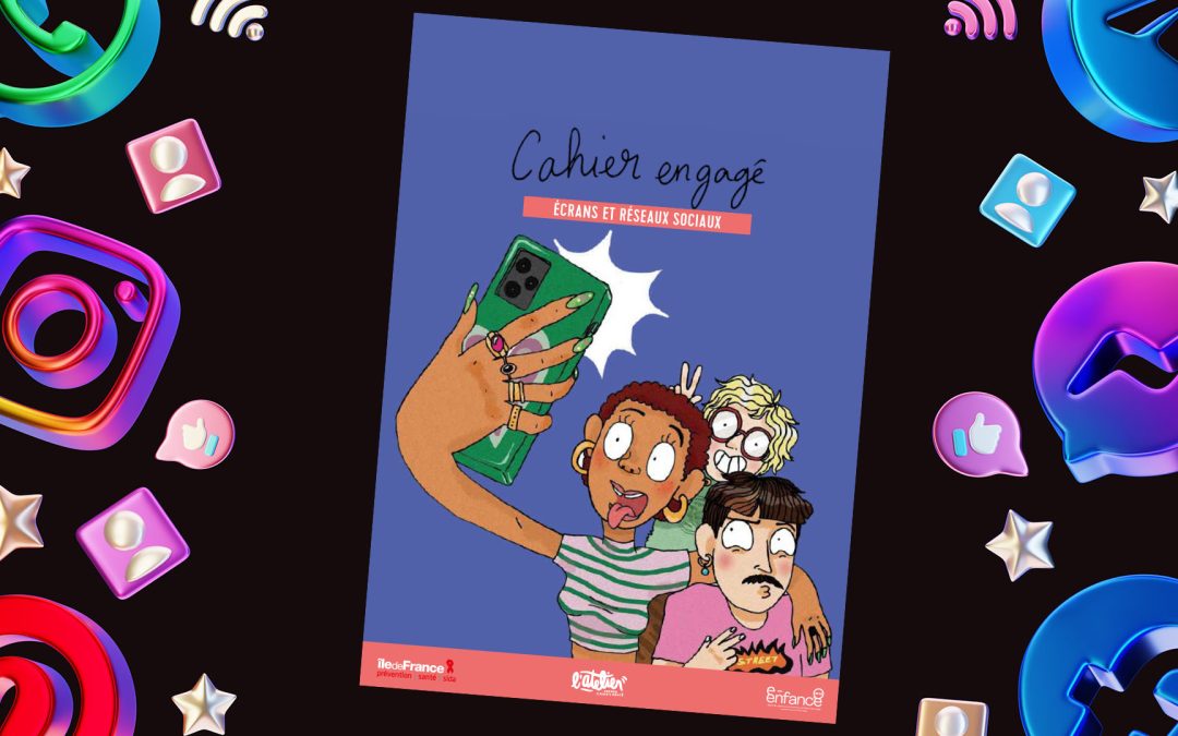 Le Cahier engagé du CRIPS – Écrans et Réseaux sociaux