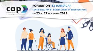 Formation : Le Handicap – Sensibilisation et Interventions (Cabinet CAP)