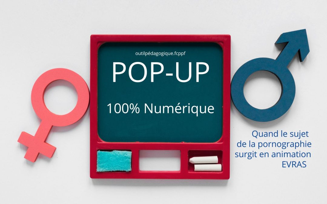 Pop-Up : quand le sujet de la pornographie surgit en animation EVRAS – NUMERIQUE