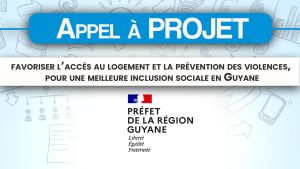 APPEL à PROJET : Favoriser l’accès au logement et la prévention des violences, pour une meilleure inclusion sociale en Guyane