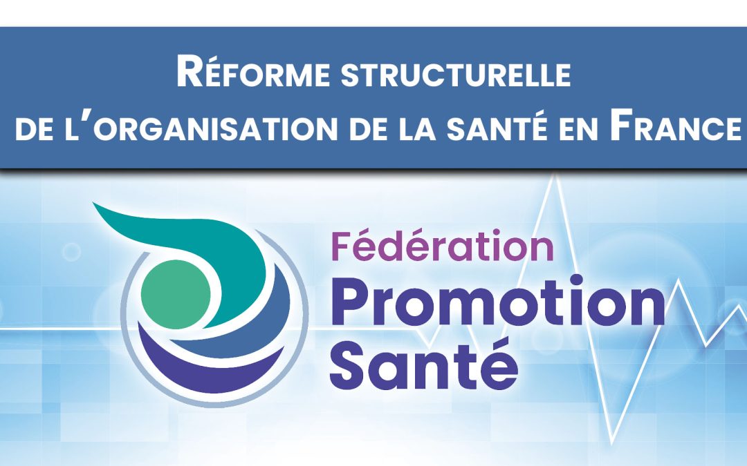 Réforme structurelle de l’organisation de la santé en France
