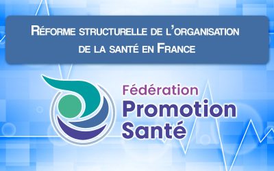 Réforme structurelle de l’organisation de la santé en France