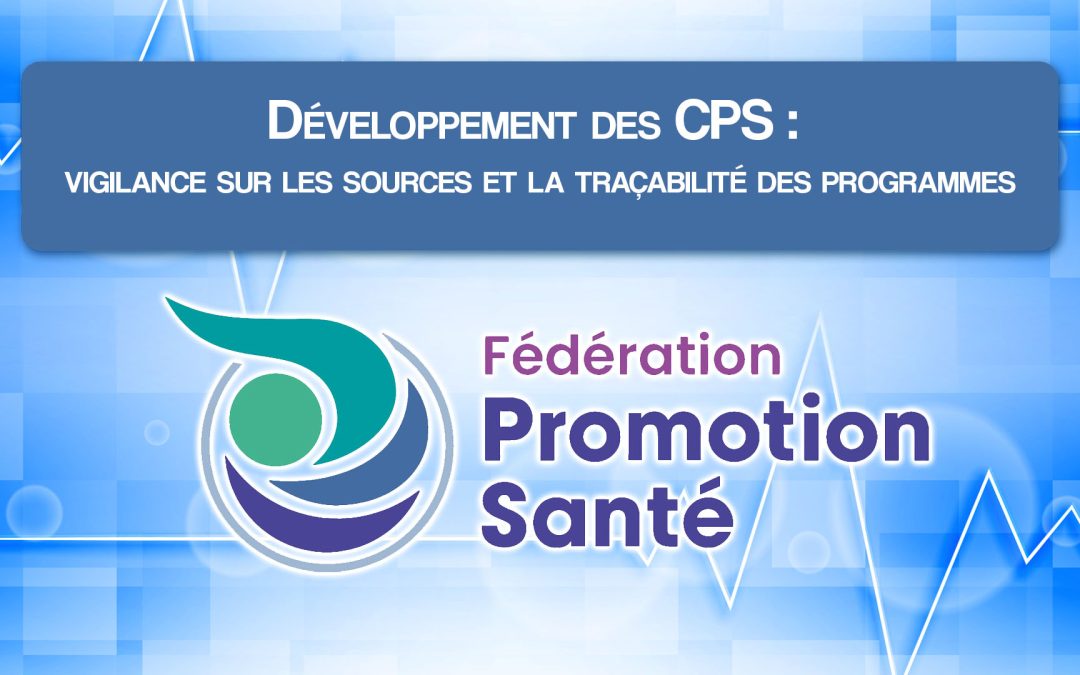 Développement des CPS : vigilance sur les sources et la traçabilité des programmes.