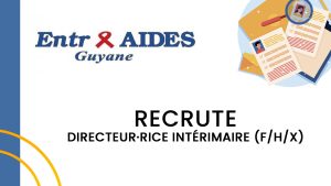 Recrutement Entr’Aides Guyane : Directeur·rice intérimaire (F/H/X)