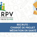 CRPV de Guyane recrute un·e Chargé·e de projet Médiation en santé à Saint-Laurent du Maroni