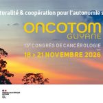 Communiqué : Tenue du 13e Congrès de Cancérologie ONCOTOM 26 en Guyane