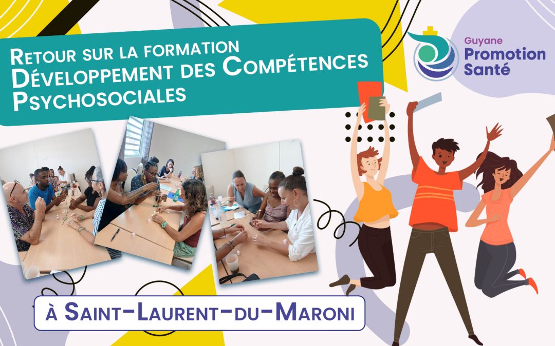 Retour sur la formation Développement des Compétences psychosociales à Saint-Laurent-du-Maroni. 