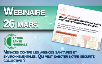 Webinaire : Menaces contre les agences sanitaires et environnementales. Qui veut saboter notre sécurité collective ?
