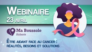 Webinaire – Être aidant face au cancer : réalités, besoins et solutions