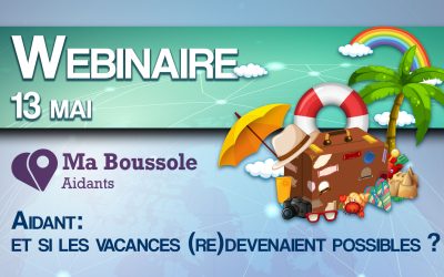Webinaire – Aidant : et si les vacances (re)devenaient possibles ?
