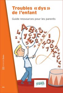 Troubles « dys » de l&rsquo;enfant : Guide ressources pour les parents