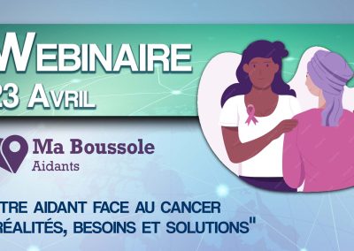 Webinaire : Être aidant face au cancer « réalités, besoins et solutions »
