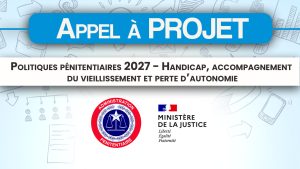 Appel à projets : Politiques pénitentiaires 2027 – Handicap, accompagnement du vieillissement et perte d’autonomie