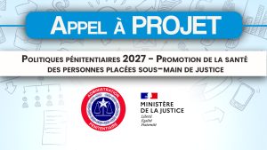 Appel à projets: Politiques pénitentiaires 2027 – Promotion de la santé des personnes placées sous-main de justice
