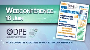 Webconférence ODPE : Les conduites addictives en protection de l&rsquo;enfance