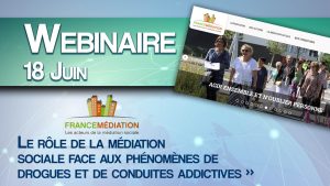 Webinaire  » Le rôle de la médiation sociale face aux phénomènes de drogues et de conduites addictives »