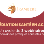 La médiation en santé en action : trois webinaires pour découvrir des pratiques de terrain
