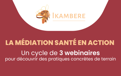 La médiation en santé en action : trois webinaires pour découvrir des pratiques de terrain