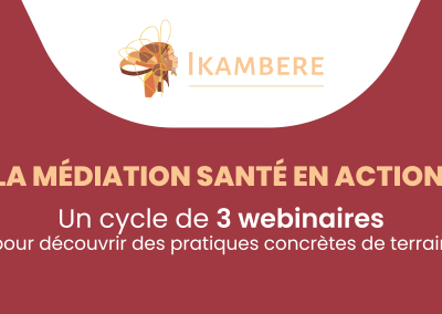 La médiation en santé en action : trois webinaires pour découvrir des pratiques de terrain