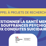 Appel à projets de recherche : requestionner la santé mentale, des souffrances psychiques aux conduites suicidaires