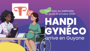 Handigynéco arrive en Guyane : un dispositif pour améliorer l’accès aux soins gynécologiques des femmes en situation de handicap